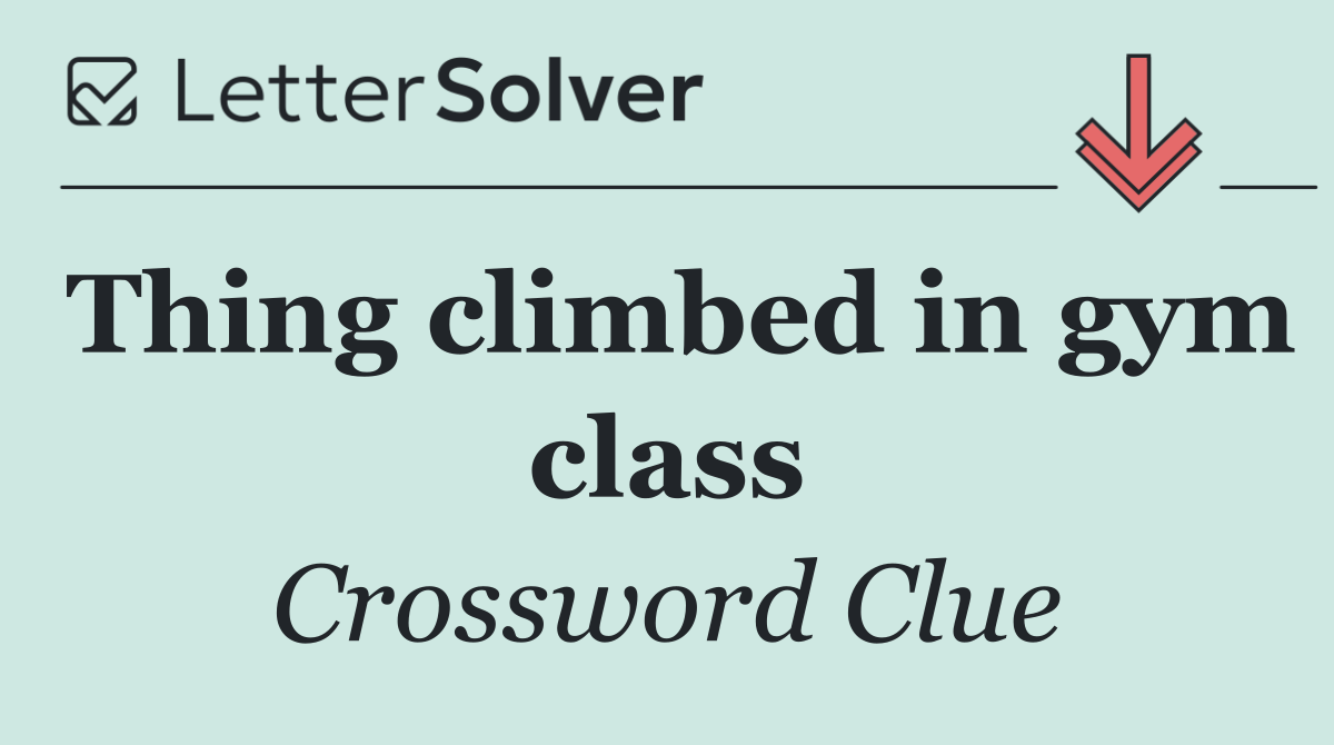 Thing climbed in gym class