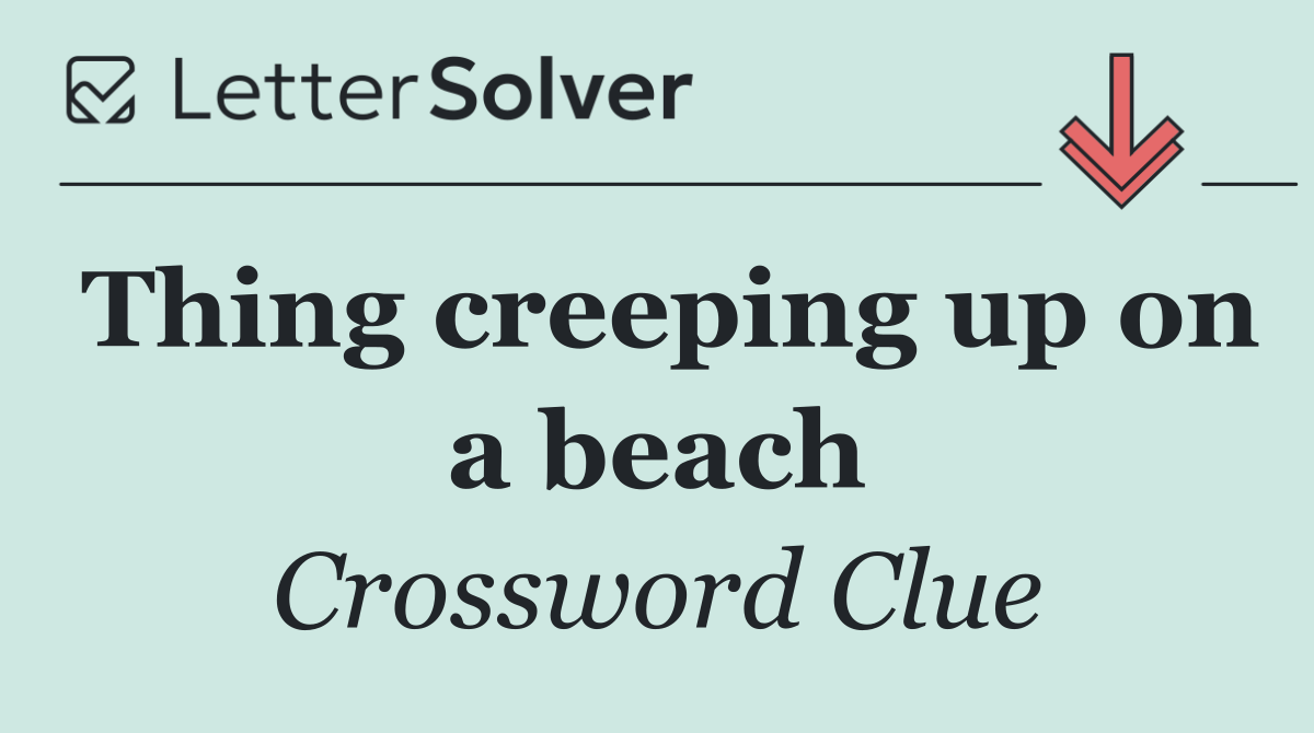 Thing creeping up on a beach