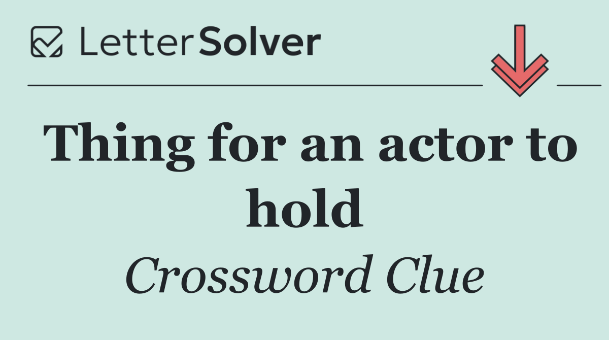 Thing for an actor to hold