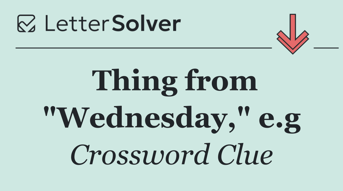 Thing from "Wednesday," e.g