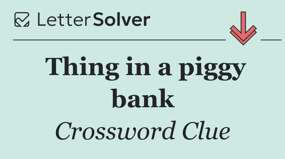 Thing in a piggy bank
