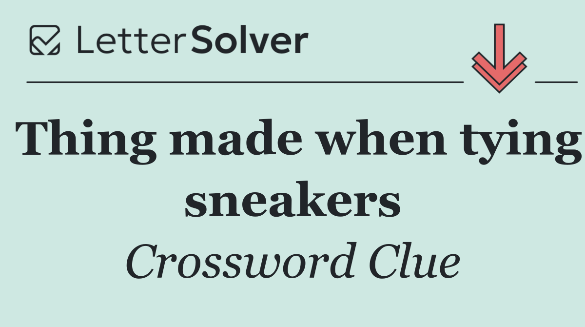 Thing made when tying sneakers