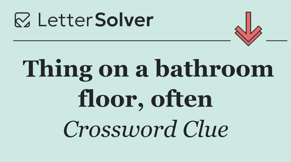 Thing on a bathroom floor, often