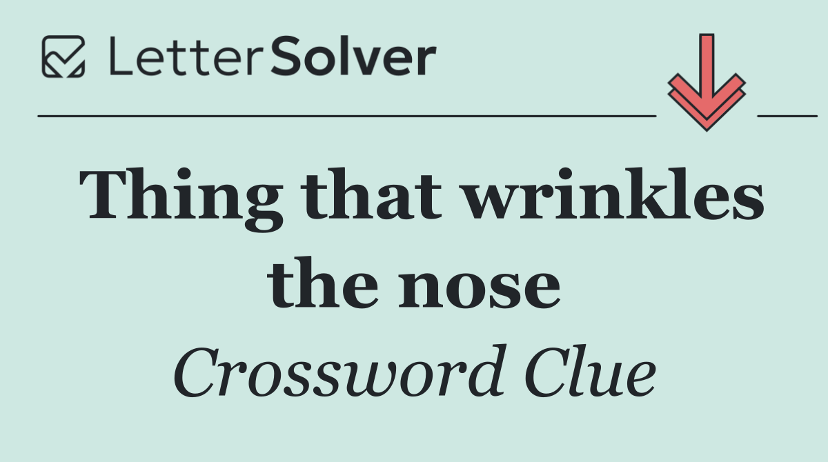 Thing that wrinkles the nose
