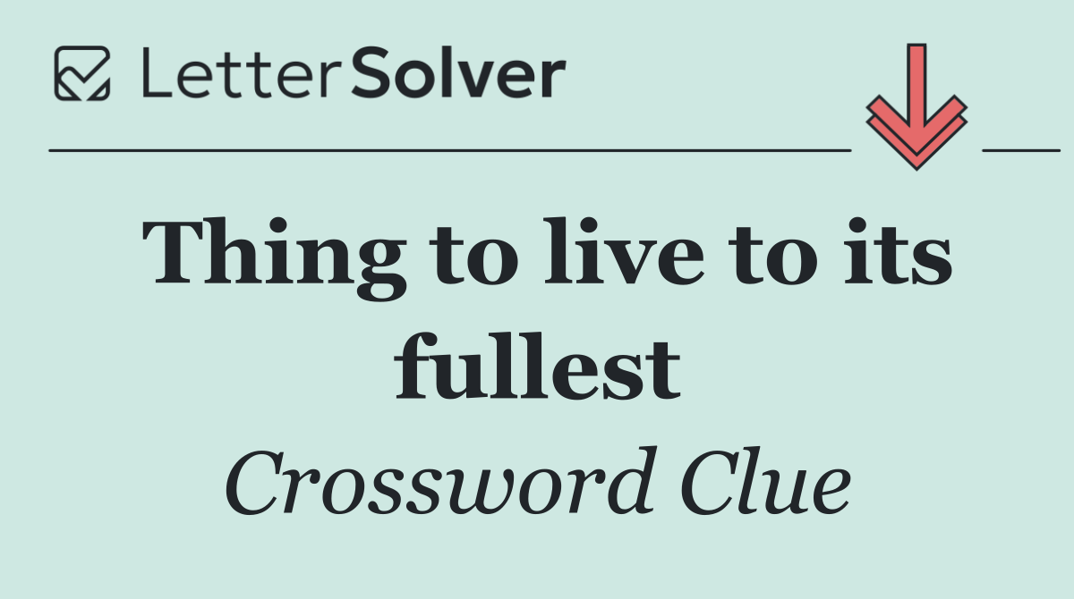 Thing to live to its fullest