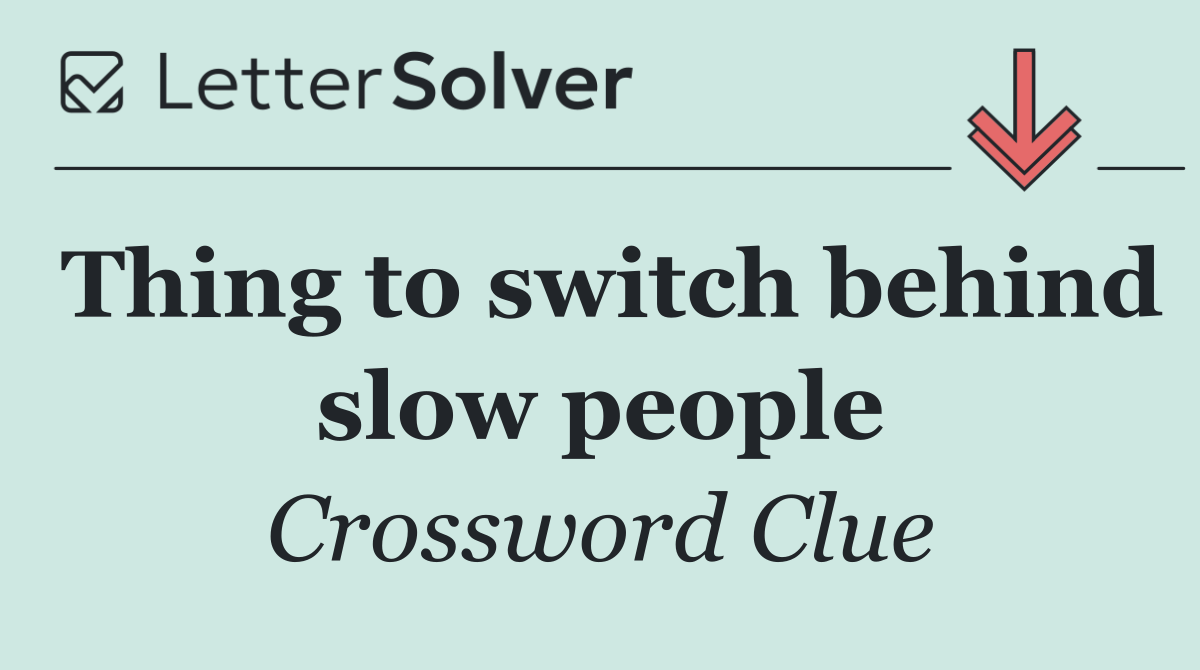 Thing to switch behind slow people
