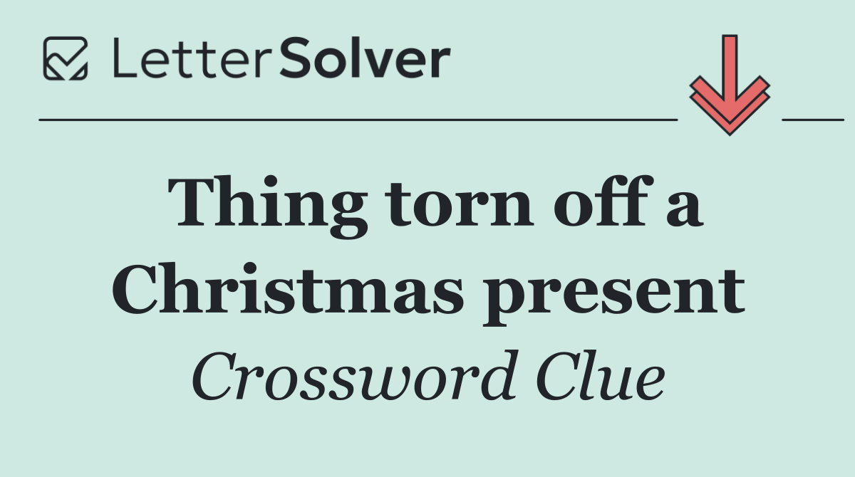 Thing torn off a Christmas present