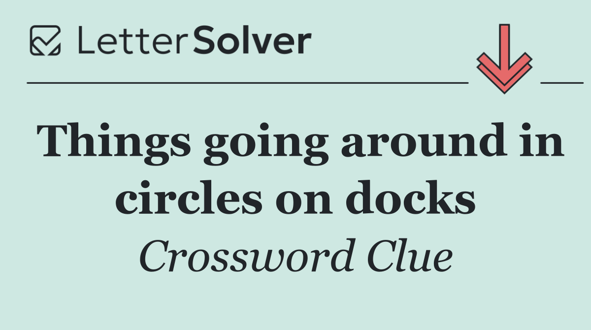 Things going around in circles on docks
