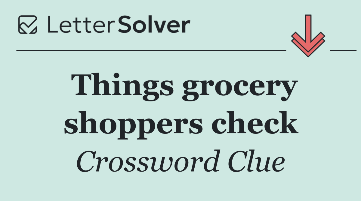 Things grocery shoppers check