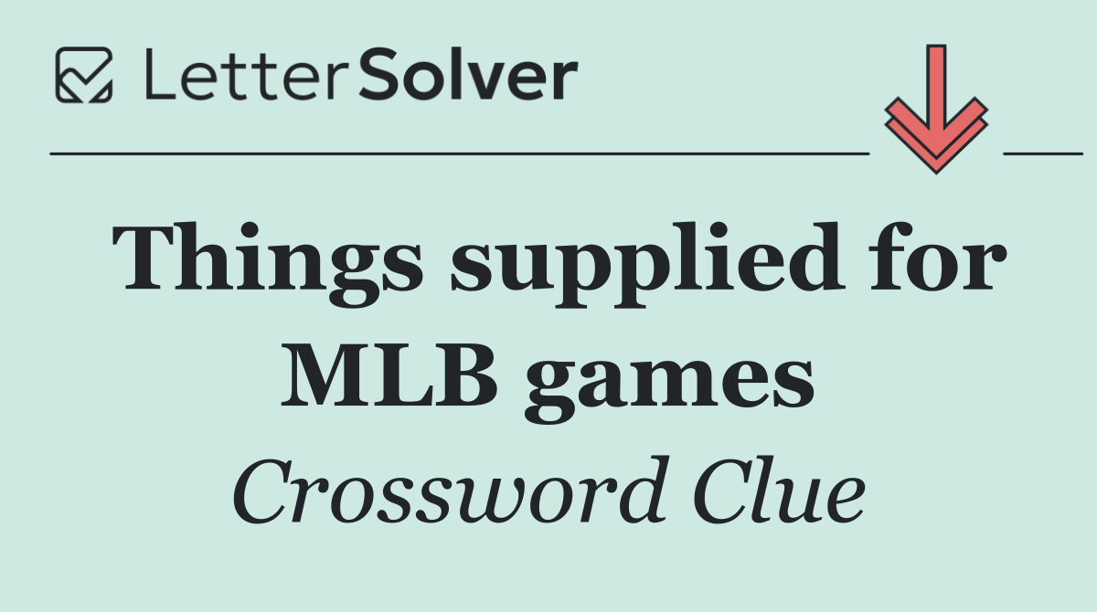 Things supplied for MLB games