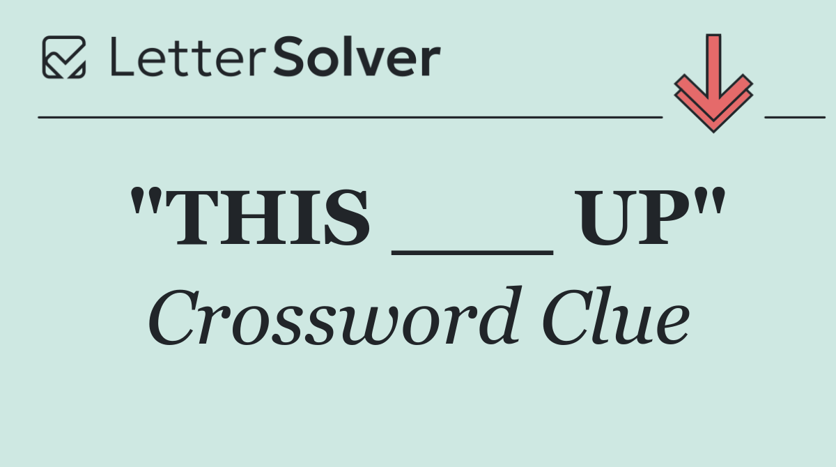 "THIS ___ UP"