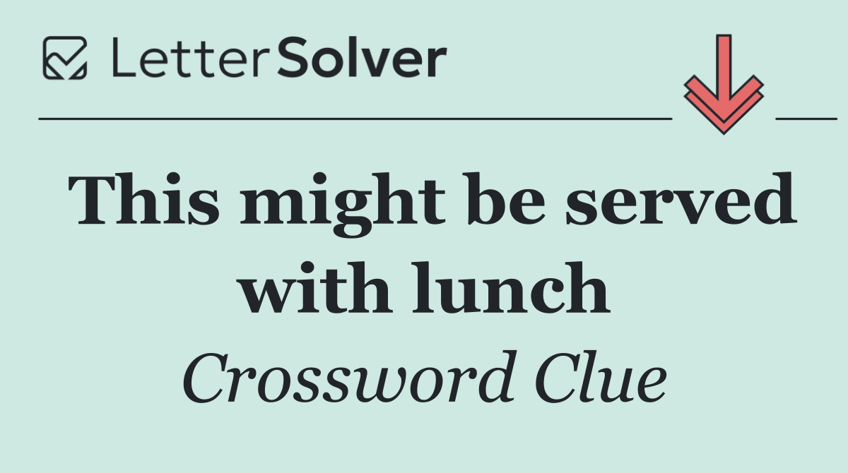 This might be served with lunch