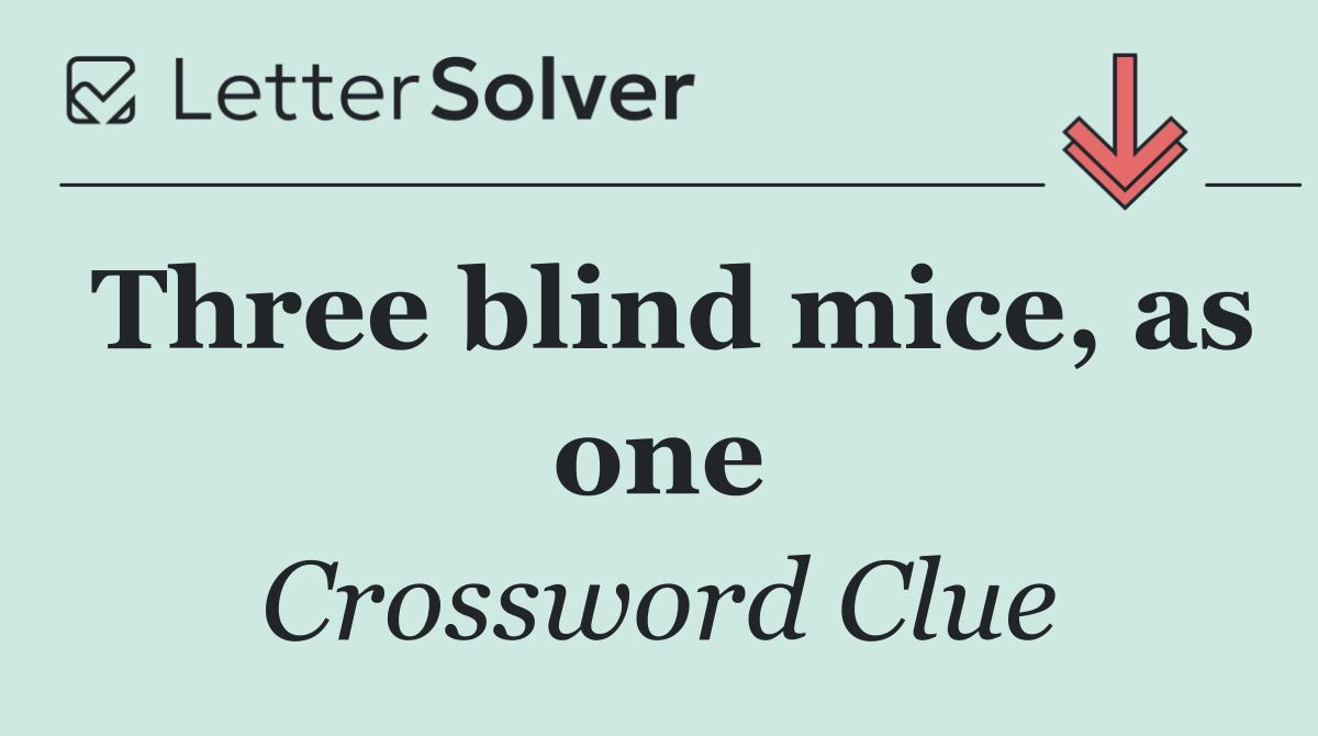 Three blind mice, as one