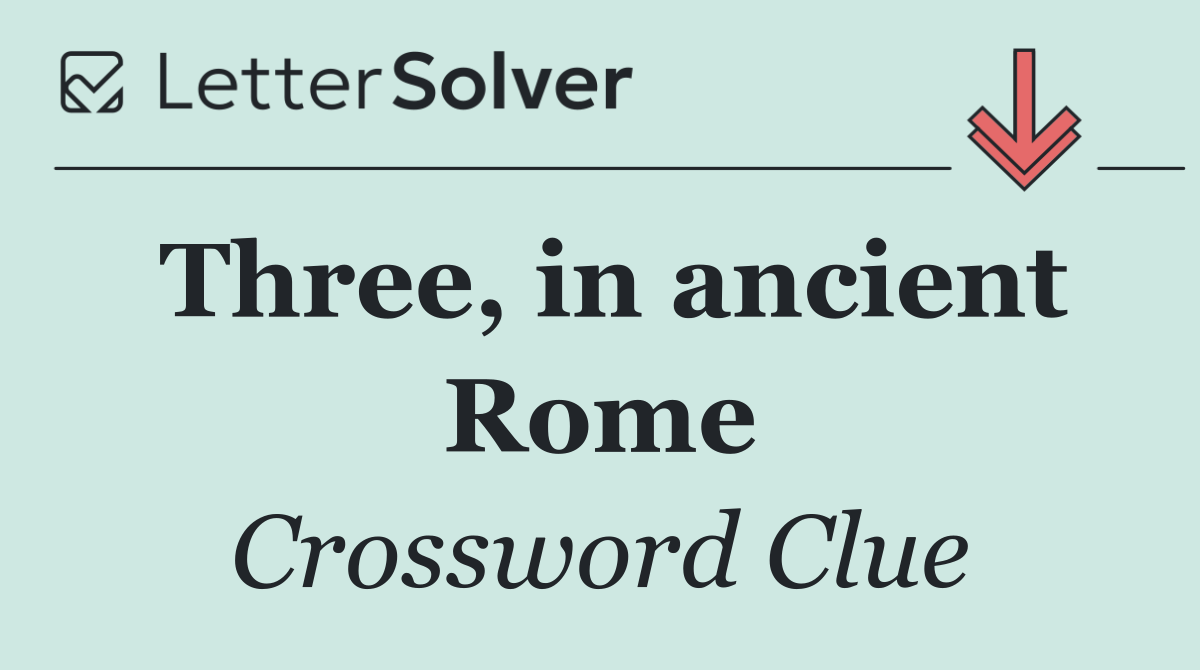 Three, in ancient Rome