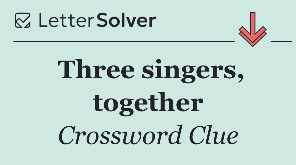 Three singers, together