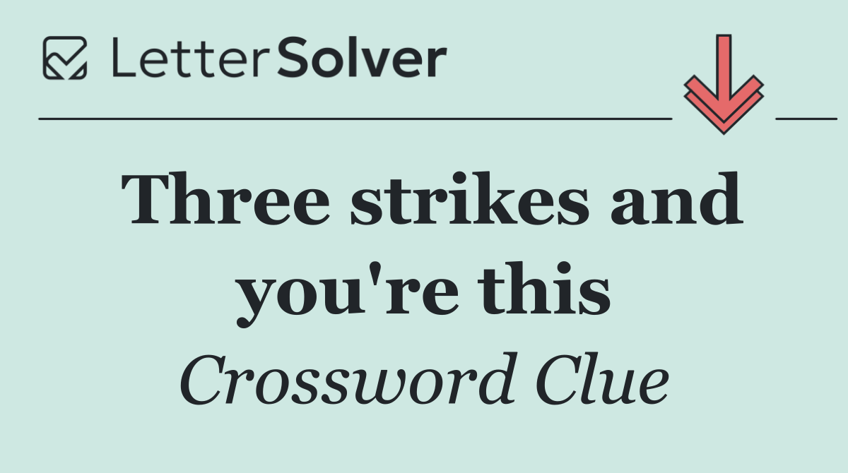 Three strikes and you're this