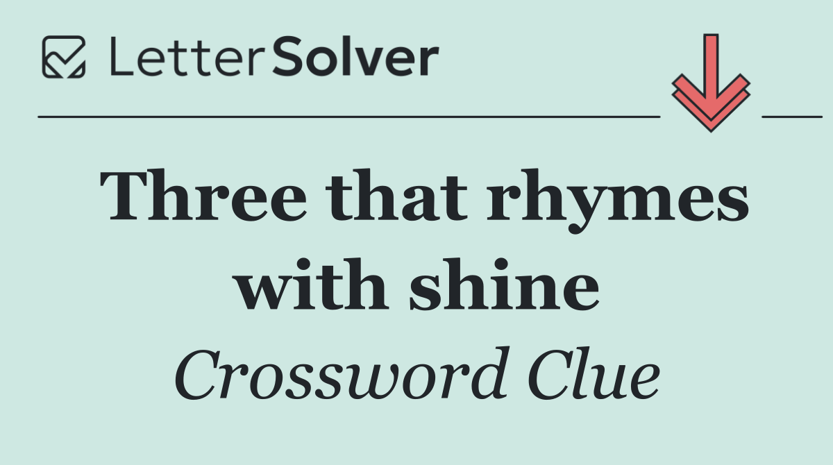 Three that rhymes with shine
