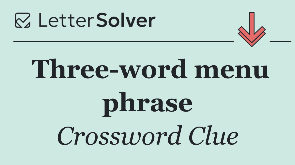 Three word menu phrase