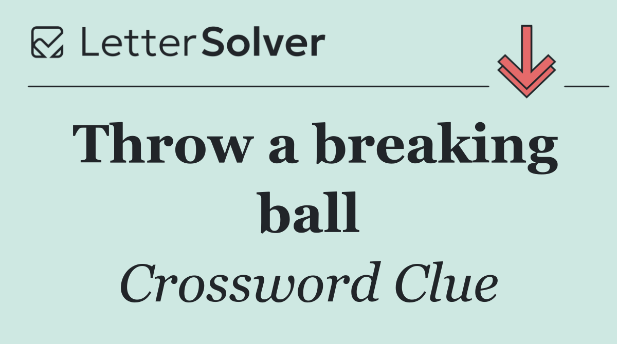 Throw a breaking ball