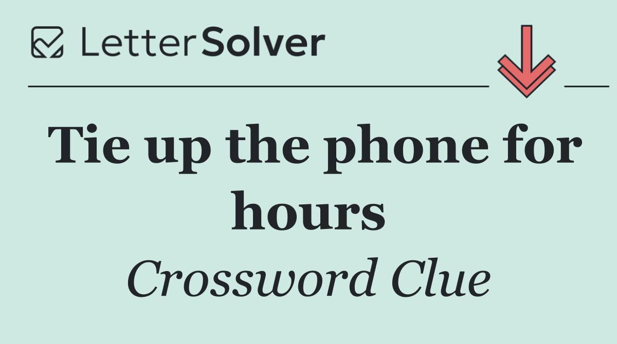 Tie up the phone for hours