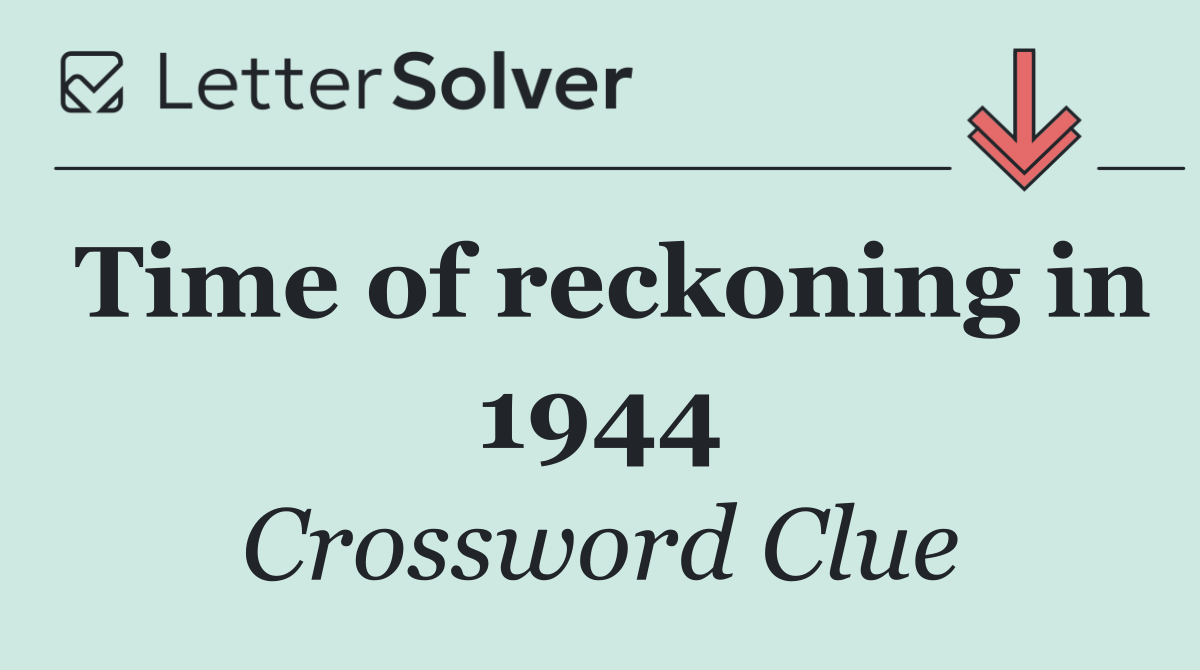 Time of reckoning in 1944