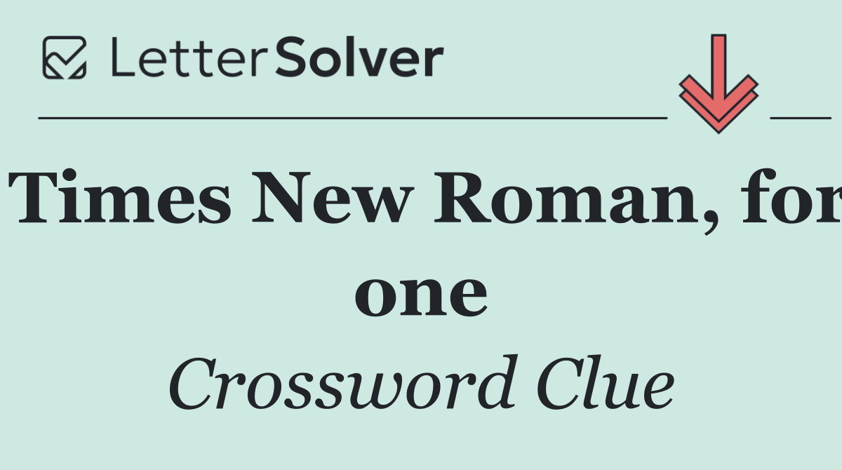 Times New Roman, for one