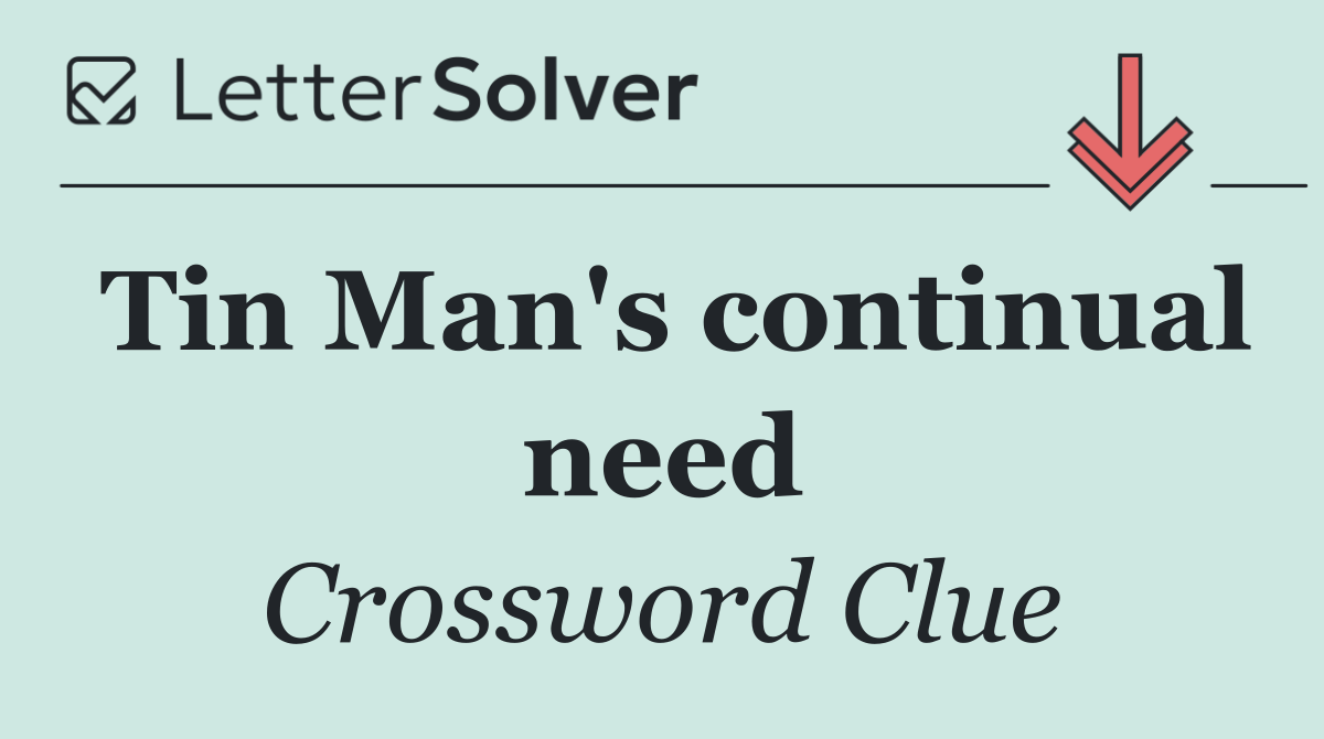 Tin Man's continual need
