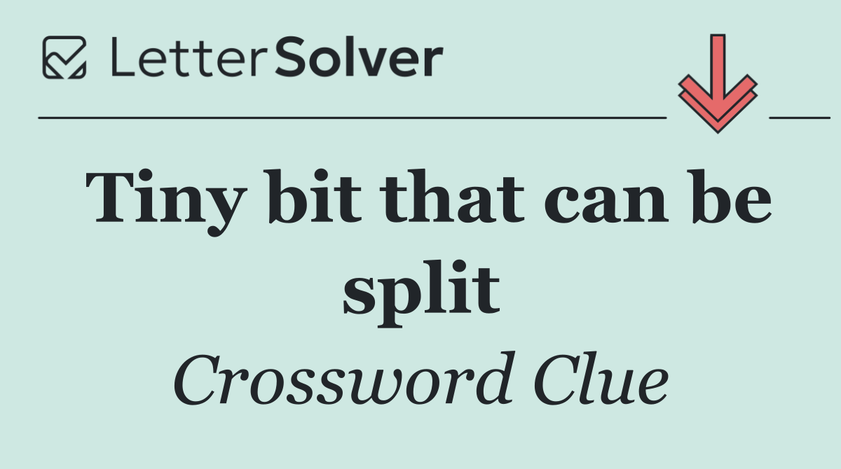 Tiny bit that can be split