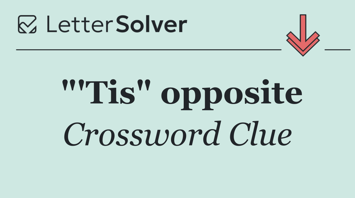 "'Tis" opposite