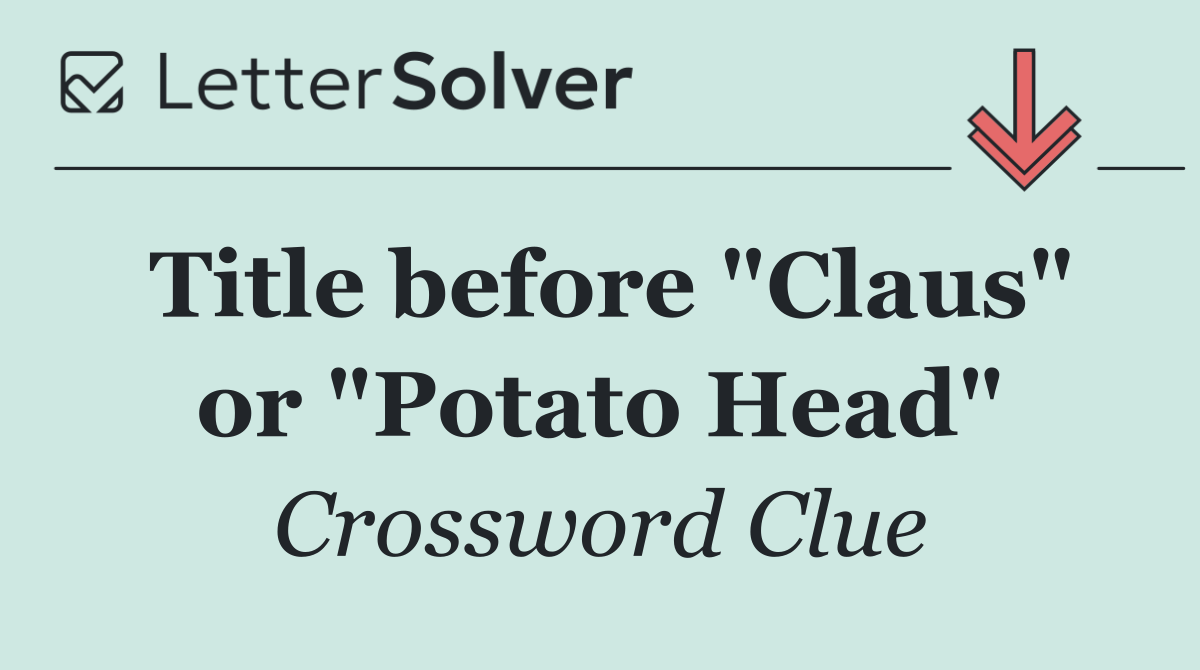 Title before "Claus" or "Potato Head"