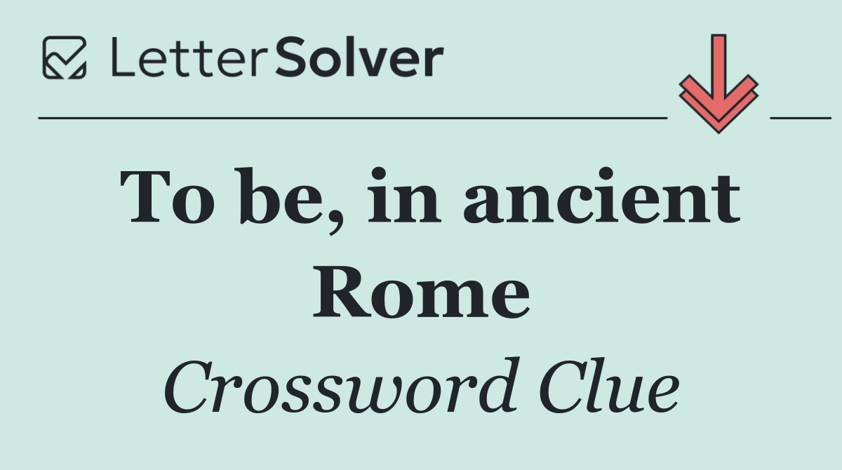 To be, in ancient Rome