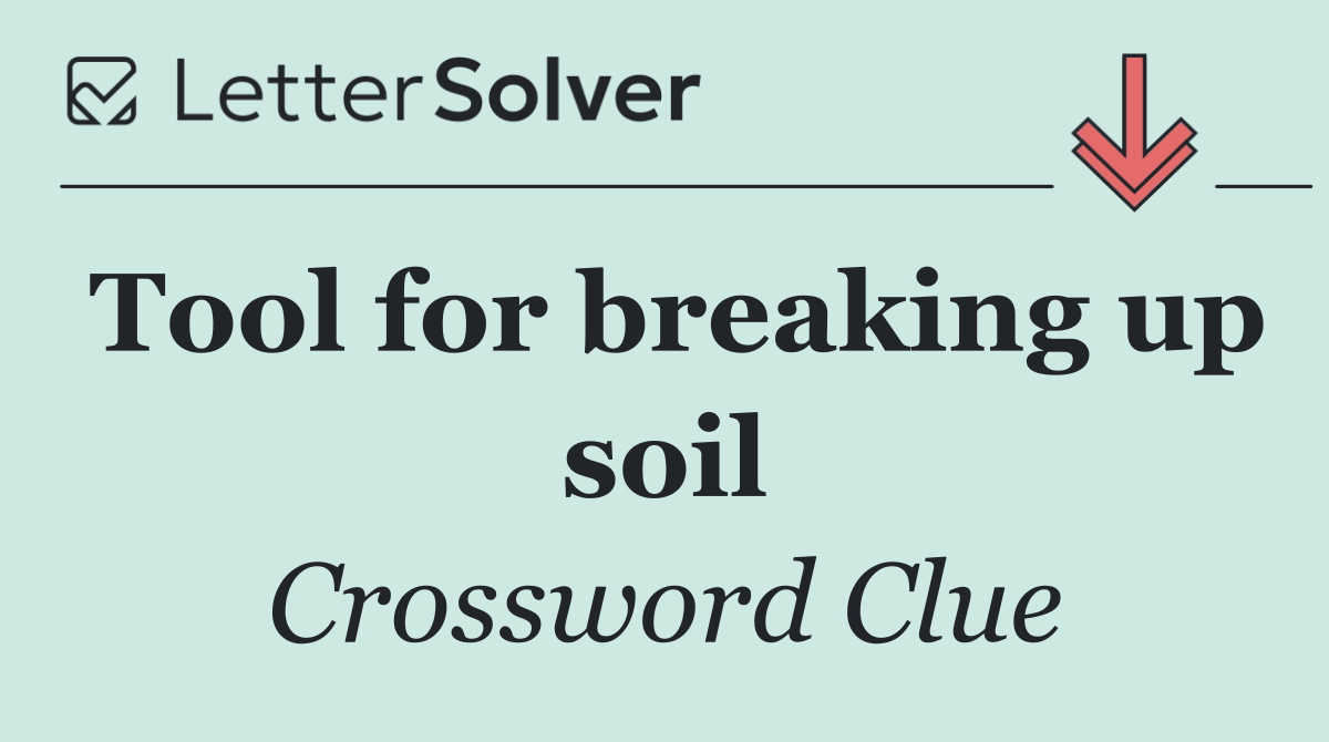 Tool for breaking up soil