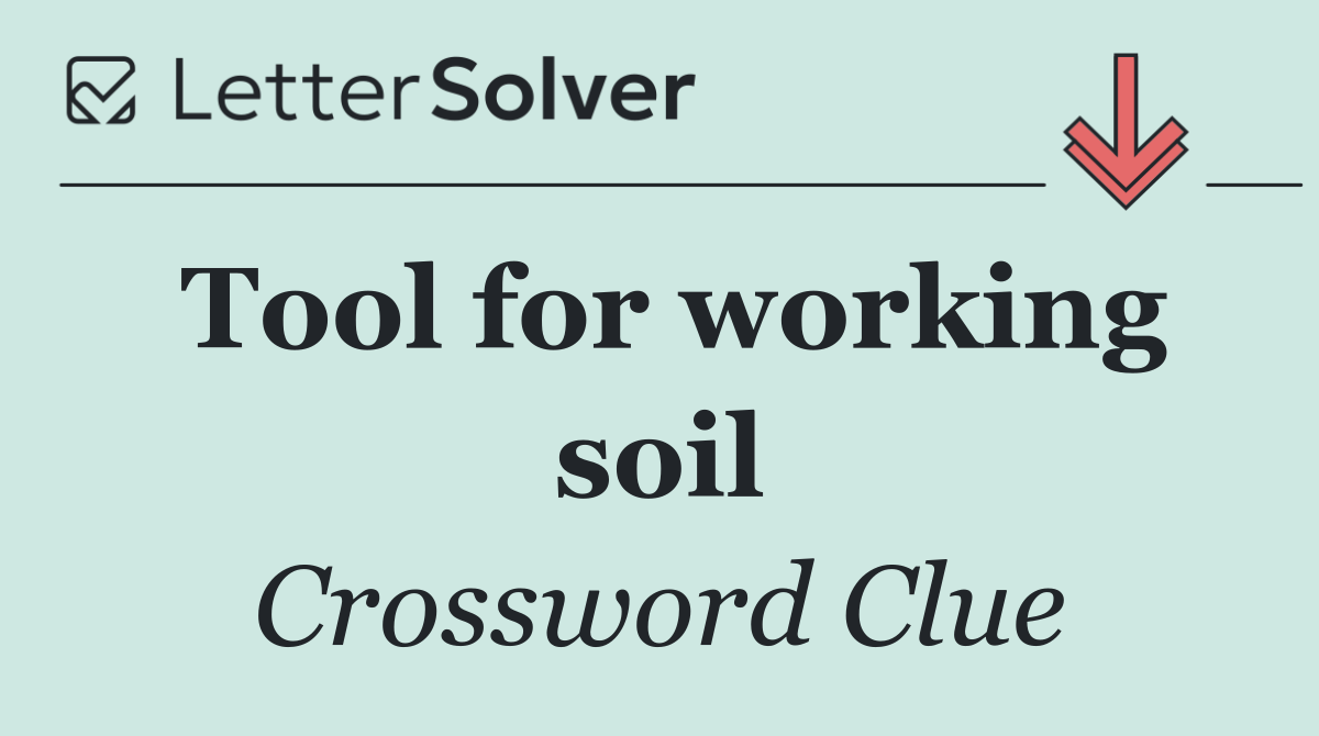 Tool for working soil