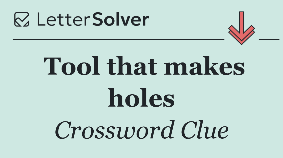 Tool that makes holes