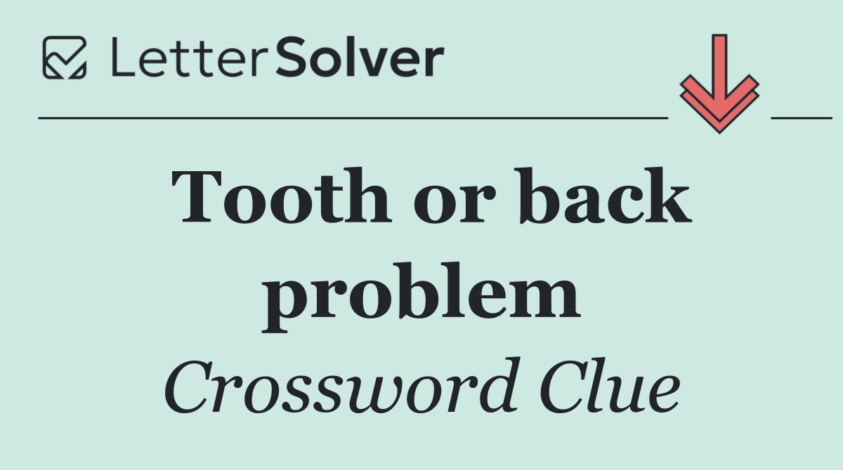 Tooth or back problem
