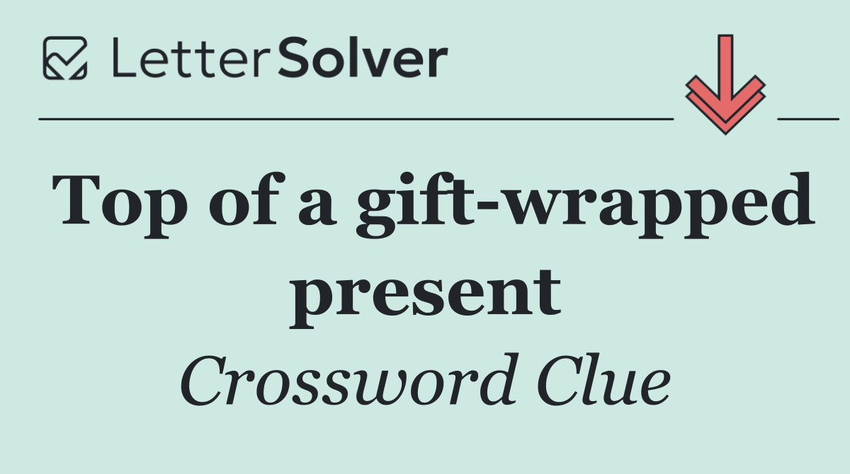 Top of a gift wrapped present