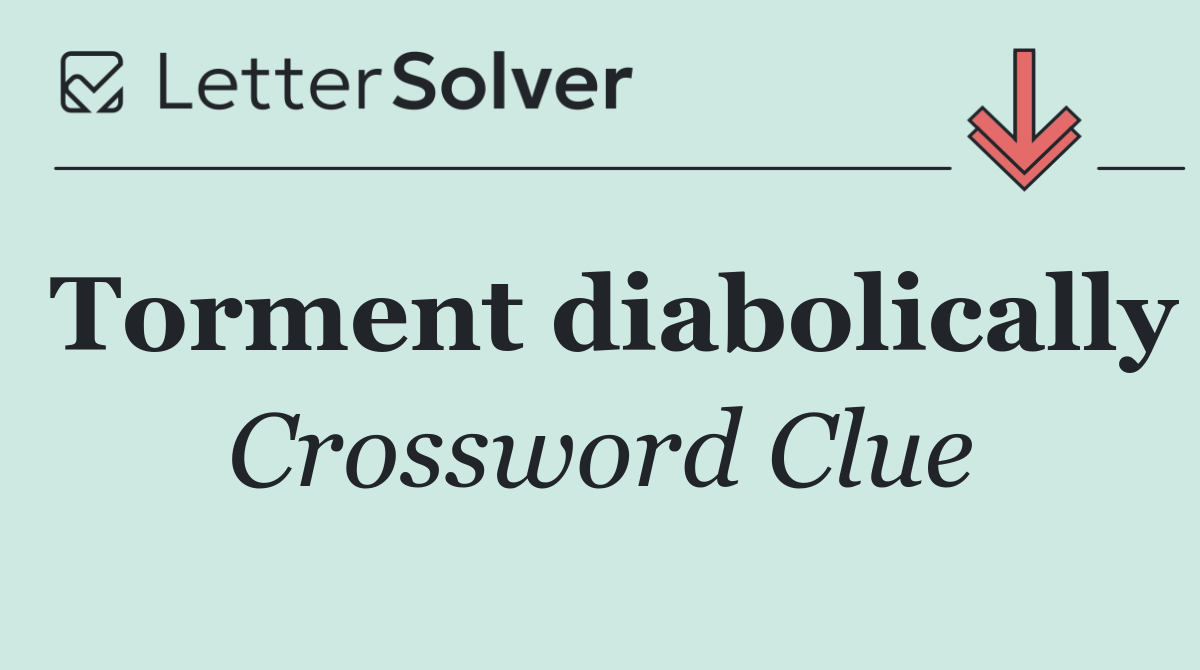 Torment diabolically