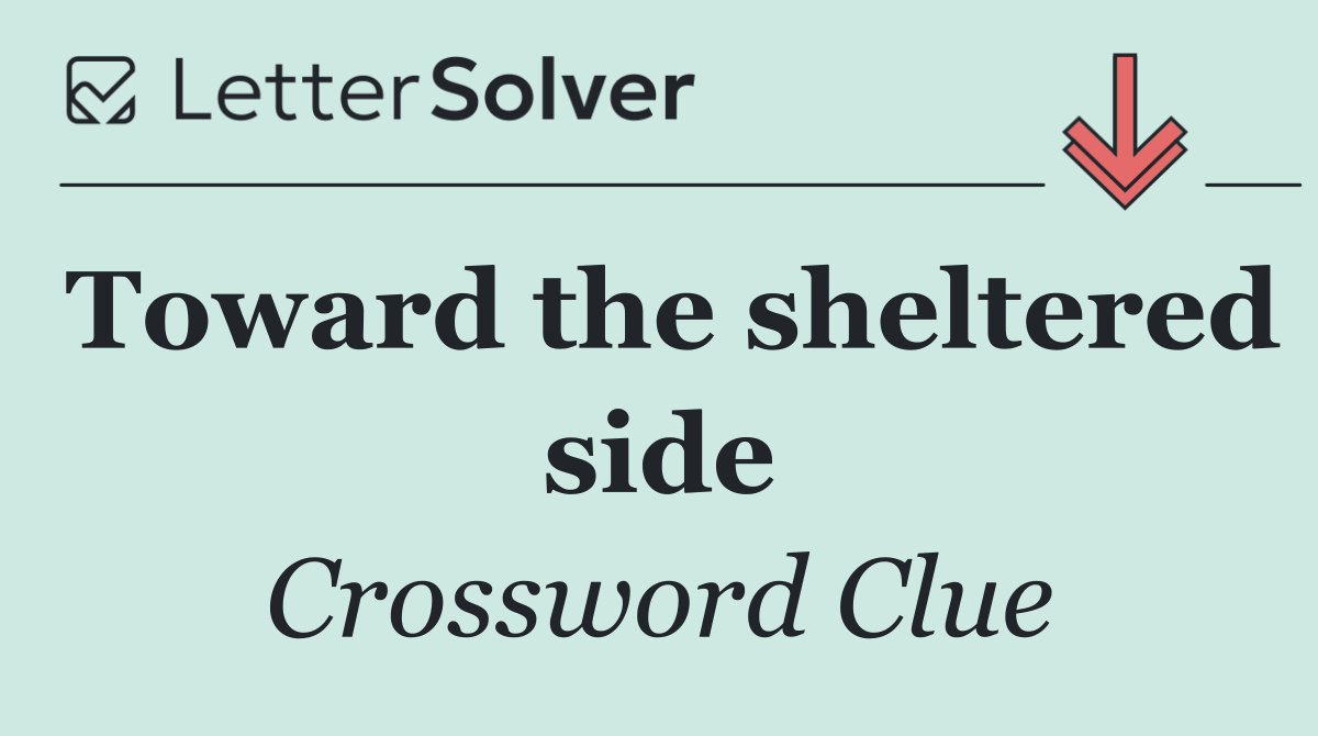 Toward the sheltered side