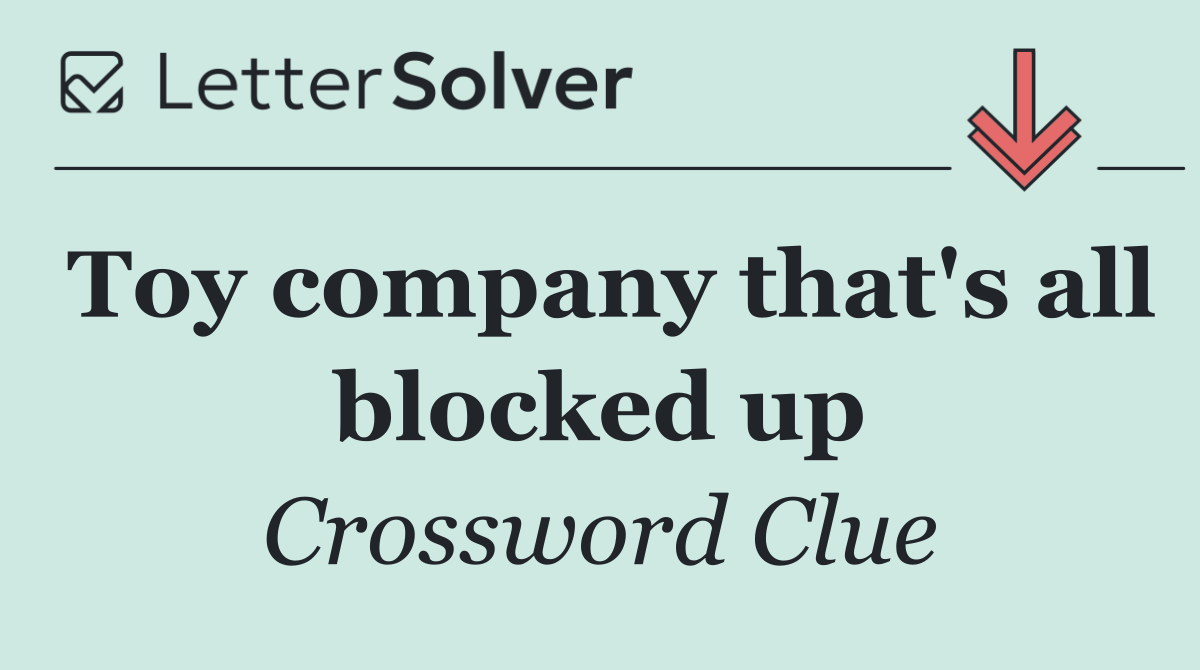 Toy company that's all blocked up