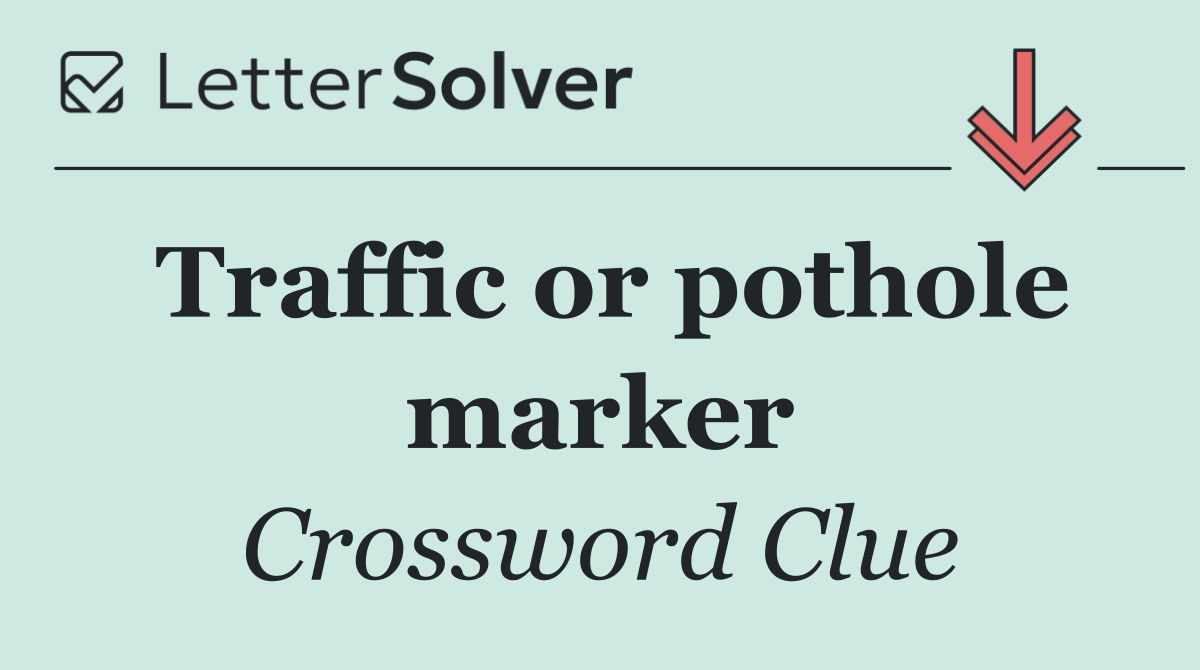 Traffic or pothole marker