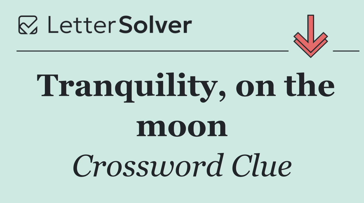 Tranquility, on the moon