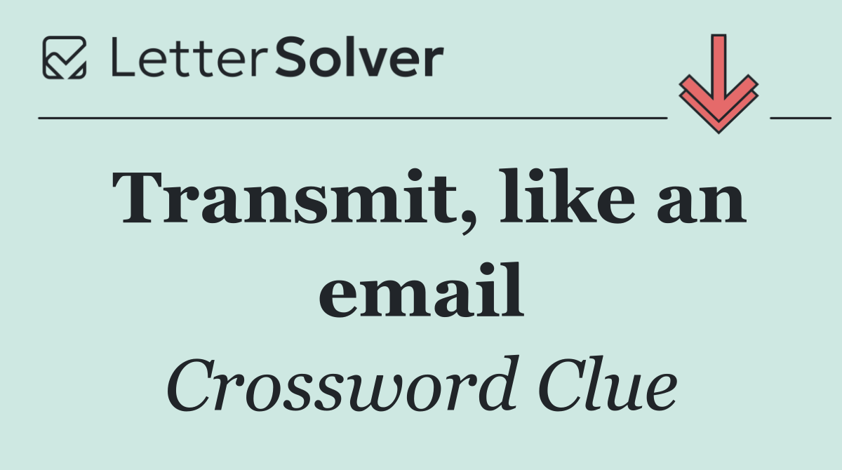 Transmit, like an email