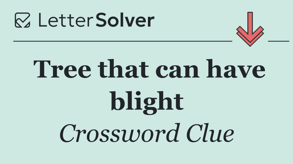 Tree that can have blight