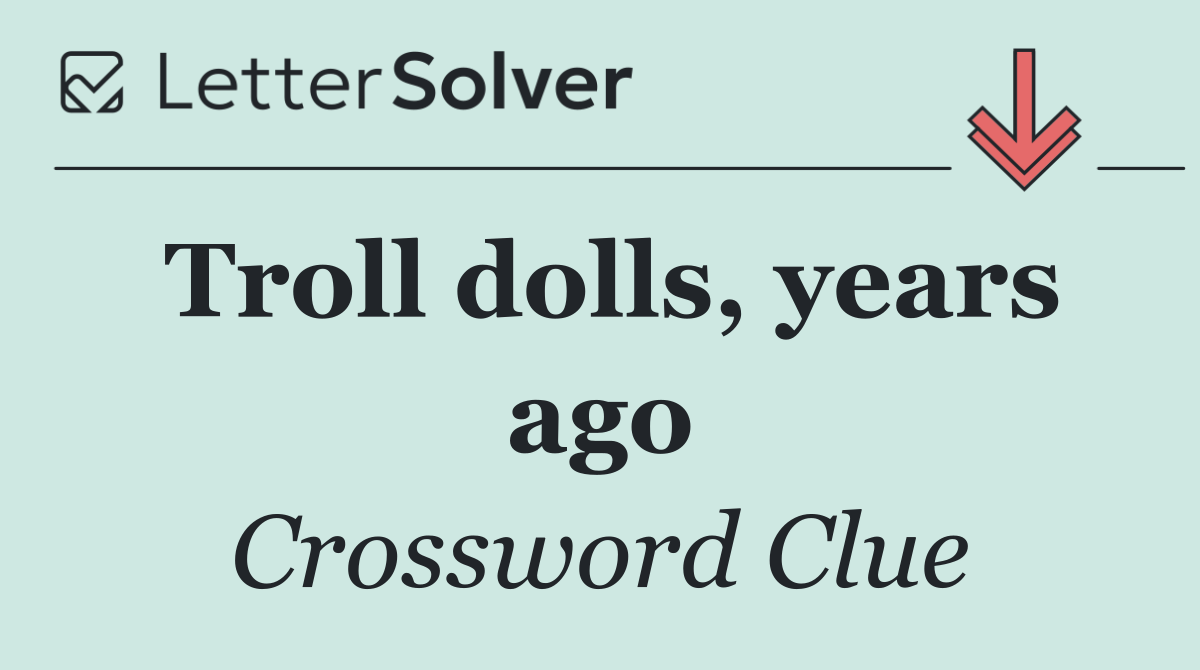 Troll dolls, years ago