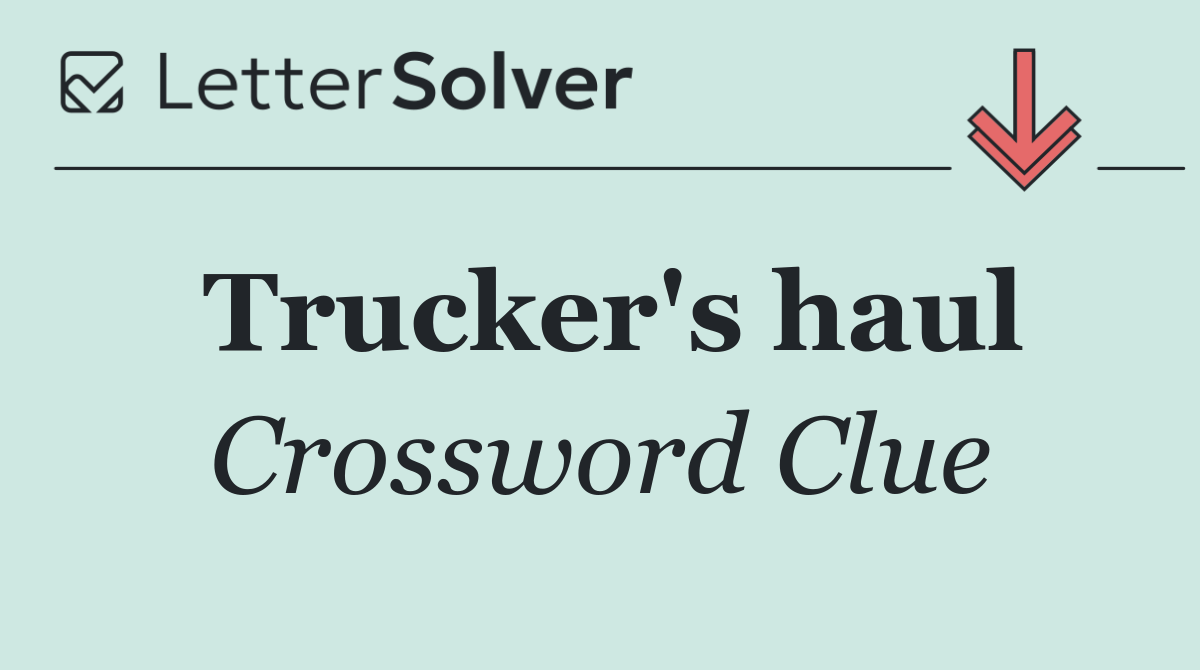 Trucker's haul