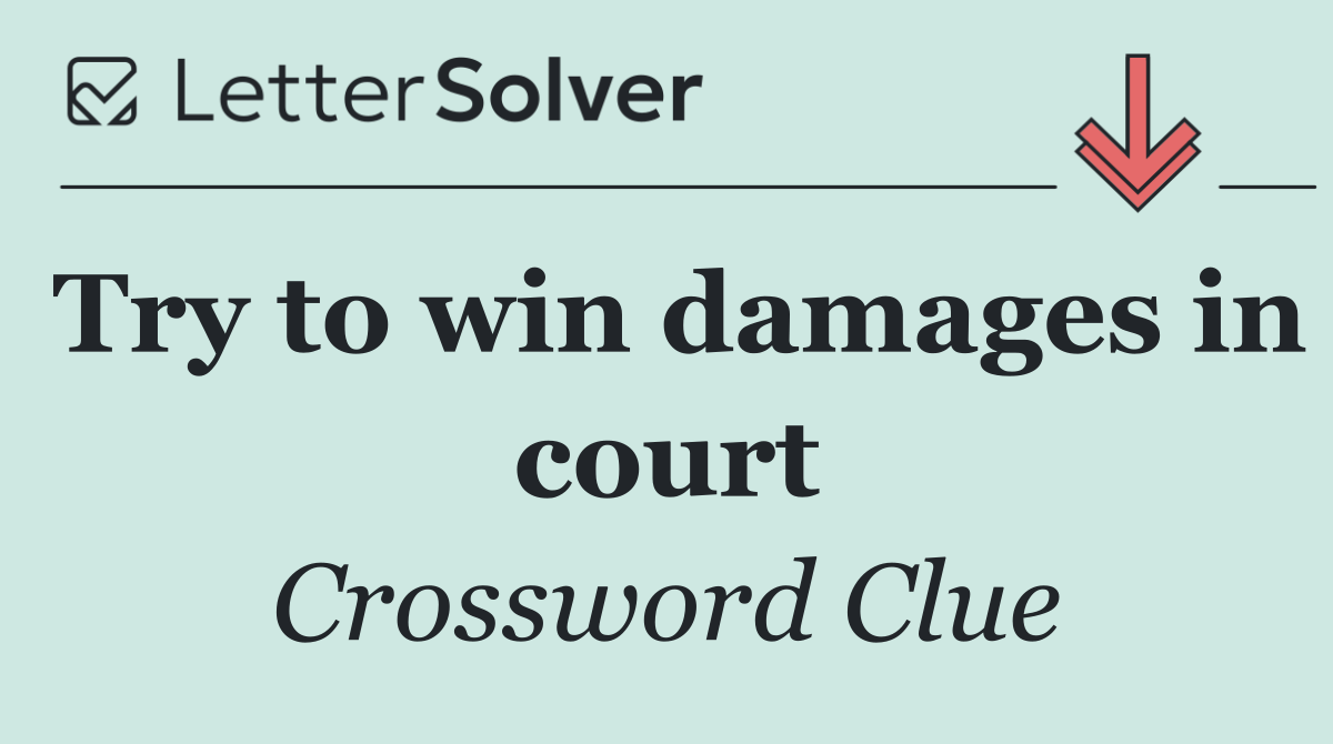 Try to win damages in court