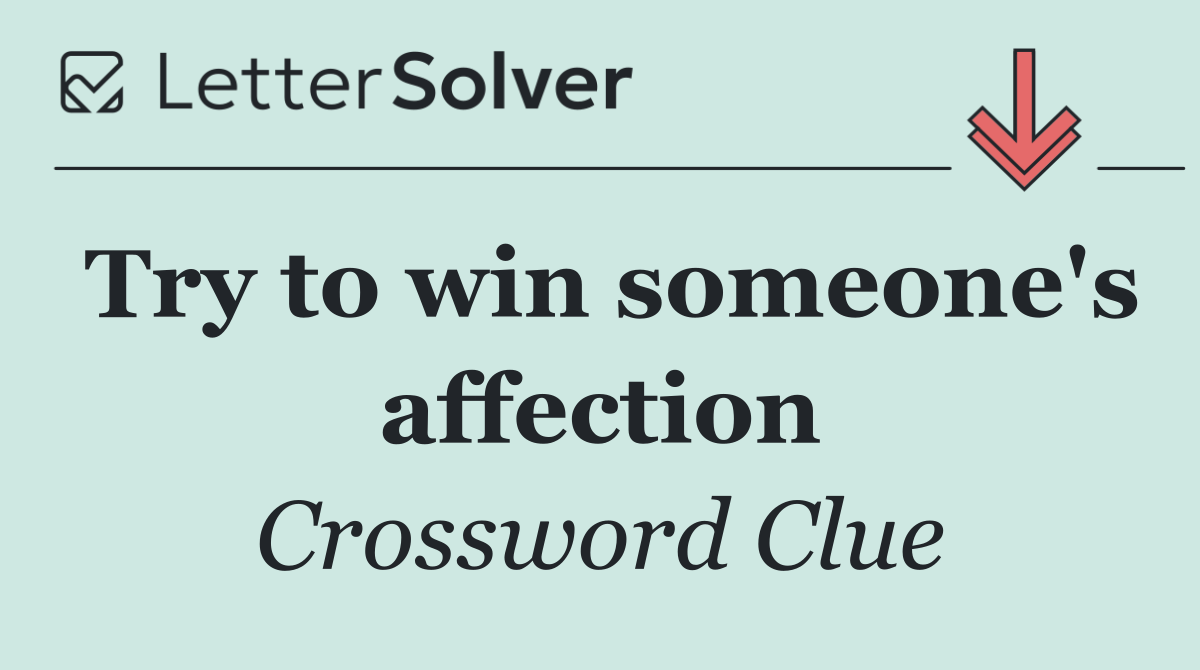 Try to win someone's affection