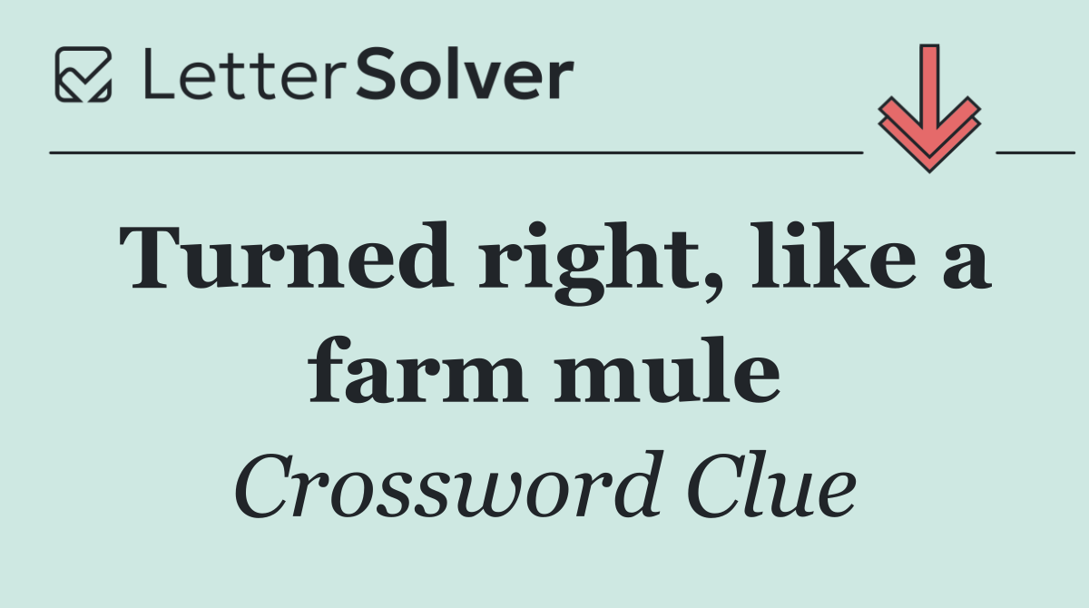Turned right, like a farm mule