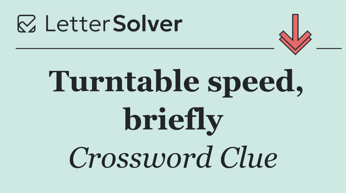 Turntable speed, briefly