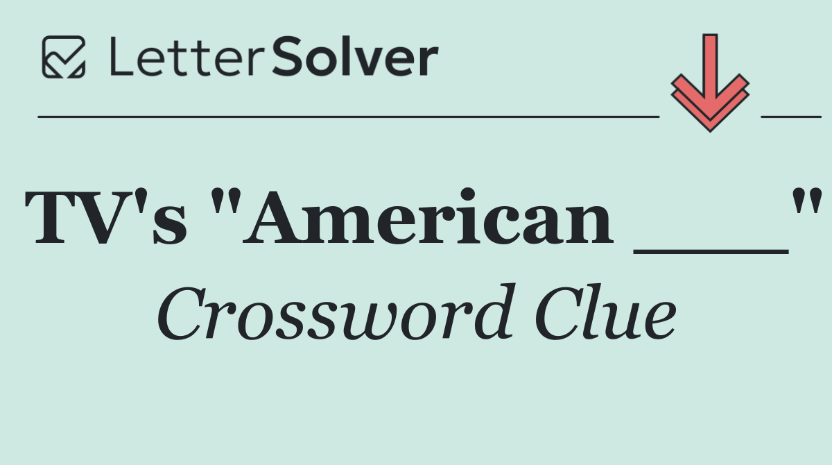 TV's "American ___"